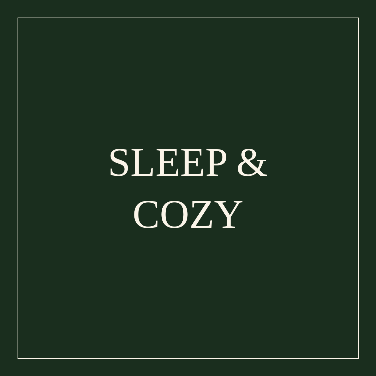 Sleep & Cozy