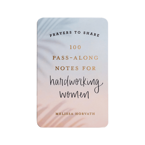Prayers To Share - 100 Pass-Along Notes for Hardworking Women